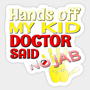 ANTI VACCINE STICKERS, SHIRT AND MORE - HANDS OFF MY KID Sticker